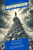 Das große Praxisbuch Dieselpartikelfilter: Effektive Diagnose, Reinigung und Wartung für Werkstätten und Autofahrer (German Edition) B0DTK5HTG8 Book Cover