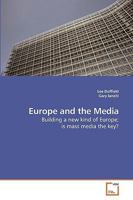 Europe and the Media: Building a new kind of Europe; is mass media the key? 3639224078 Book Cover