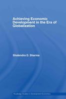 Achieving Economic Development in the Era of Globalization 0415748461 Book Cover