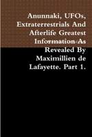 Anunnaki, UFOs, Extraterrestrials & Afterlife Greatest Information as Revealed by de Lafayette. 0557448514 Book Cover