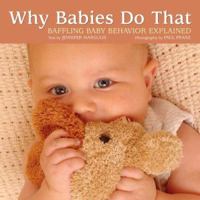 Why Babies Do That: Baffling Baby Behavior Explained 1595432434 Book Cover