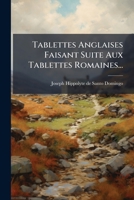 Tablettes Anglaises, Faisant Suite Aux Tablettes Romaines Par Santo-Domingo 127931964X Book Cover