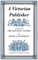 A Victorian Publisher: A Study of the Bentley Papers 0521153204 Book Cover