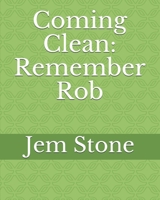 Coming Clean: Remember Rob: I.V. drug use risk B08YS61RW6 Book Cover