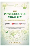 The Psychology of Virality: Get Viral With Short Form Videos B0GXZCBHF3 Book Cover