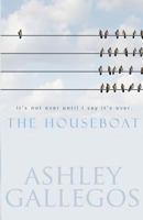 The Houseboat: It's Not Over Until I Say It's Over 1548747068 Book Cover