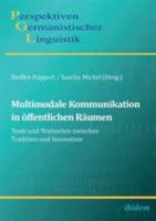 Multimodale Kommunikation in öffentlichen Räumen: Texte und Textsorten zwischen Tradition und Innovation (Perspektiven Germanistischer Linguistik) 3838211561 Book Cover