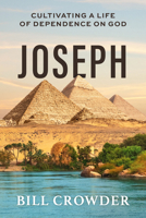 Joseph: Cultivating a Life of Dependence on God 1640704248 Book Cover