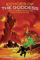 Echoes of the Goddess: Tales of Terror and Wonder from the End of Time 1479400238 Book Cover