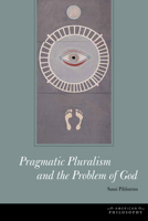 Pragmatic Pluralism and the Problem of God 0823251586 Book Cover