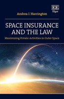 Space Insurance and the Law: Maximizing Private Activities in Outer Space null Book Cover