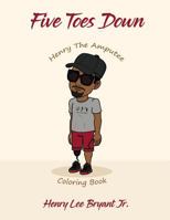 Five Toes Down Henry the Amputee Coloring Book 0578464977 Book Cover