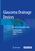 Glaucoma Drainage Devices: A Practical Illustrated Guide 9811357722 Book Cover