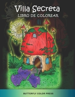 Villa Secreta Libro de Colorear: Libro de Colorear con Diseños Fantásticos para Adultos B09DMP86JJ Book Cover