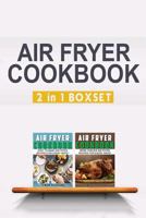 Air Fryer Cookbook: Easy And Fancy Recipes For Every Taste, 2in1 Box Set 1541240847 Book Cover
