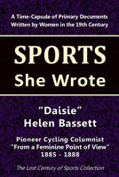 "Daisie" Helen Bassett: Pioneer Cycling Columnist "From a Feminine Point of View" (Sports She Wrote) 1964197228 Book Cover