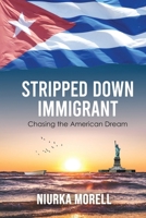STRIPPED DOWN IMMIGRANT: Chasing the American Dream B0FNR4Q31T Book Cover
