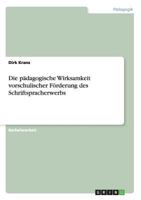 Die pädagogische Wirksamkeit vorschulischer Förderung des Schriftspracherwerbs 3640919394 Book Cover