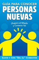 Guía para Conocer Personas Nuevas: ¡Supera el Miedo y Conecta Ya! 1948197995 Book Cover