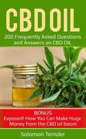 CBD OIL: 200 Frequently Asked Questions and Answers on CBD OIL. Bonus: Exposed! How You Can Make Huge Money from the CBD oil boom. ((CANNABIS OIL BOOKS) 1792978065 Book Cover