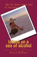 Island on a sea of alcohol - The Trilogy 1499225261 Book Cover