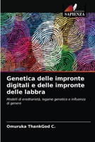 Genetica delle impronte digitali e delle impronte delle labbra: Modelli di ereditarietà, legame genetico e influenza di genere 6204086227 Book Cover