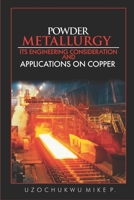 Powder Metallurgy: Its Engineering Consideration and Applications on Copper 1517376254 Book Cover