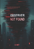 OBSERVER NOT FOUND B0DX34RC99 Book Cover