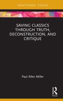 Saving Classics through Truth, Deconstruction, and Critique (Theorising the Greek and Roman Classics) 1041397143 Book Cover