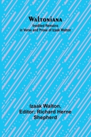 Waltoniana: Inedited Remains in Verse and Prose of Izaak Walton 9362996669 Book Cover