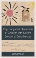 Psychodynamic Treatment of Children with Severe Emotional Disturbances 1442256079 Book Cover
