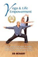 Yoga & Life Empowerment: A Six-Week, Self-Study Practice Using Asana, Meditation & Diet to Achieve Happiness & Peace 0997538333 Book Cover