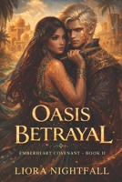Emberheart Covenant Book 2: Oasis Betrayal (Emberheart Covenant Trilogy) B0GVZ165BN Book Cover