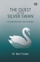The Quest Of The Silver Swan A Land And Sea Tale For Boys 9371813024 Book Cover