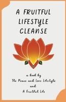 A Fruitful Lifestyle Cleanse 1088096506 Book Cover