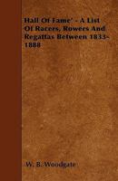 Hall of Fame' - A List of Racers, Rowers and Regattas Between 1833-1888 144552063X Book Cover