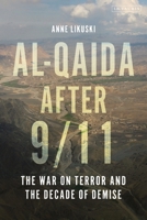 Al-Qaida After 9/11 : The War on Terror and the Decade of Demise 0755648579 Book Cover
