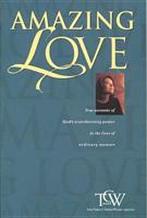 Amazing Love: The Accounts of God's Transforming Power in the Lives of Ordinary Women 0842370773 Book Cover