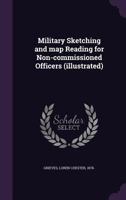 Military Sketching and Map Reading for Non-Commissioned Officers: 1437030564 Book Cover