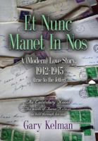 Et Nunc Manet In Nos: A (MODERN) LOVE STORY, 1942-1945 1632637014 Book Cover