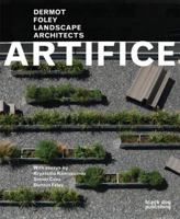 Artifice: Dermot Foley Landscape Architects 1907317287 Book Cover