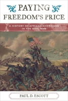 Paying Freedom's Price: A History of African Americans in the Civil War 1442255749 Book Cover