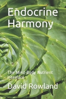 Endocrine Harmony: The Mind-Body Nutrient Interface 1791317286 Book Cover