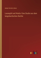 Launegild und Wadia: Eine Studie aus dem langobardischen Rechte 3368644963 Book Cover