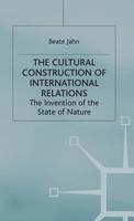 The Cultural Construction of International Relations: The Intervention of the State of Nature 0333802578 Book Cover
