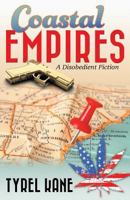 Coastal Empires: A Disobedient Fiction 1457527847 Book Cover