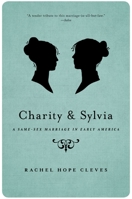 Charity and Sylvia: A Same-Sex Marriage in Early America 019062731X Book Cover