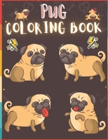 Pug Coloring Book: 50 Creative And Unique Drawings With Quotes On Every Other Page To Color In ( Stress Reliving And Relaxing Drawings To Calm Down And Relax ) Makes For A Perfect Gifts For Pug Lovers B08HGPZ3BT Book Cover