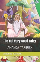 The Not Very Good Fairy B08C48ZWT7 Book Cover