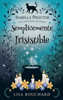 Semplicemente Irisistible (I Misteri Cozy Di Isabella Proctor) (Italian Edition) B0GX54SJ5F Book Cover